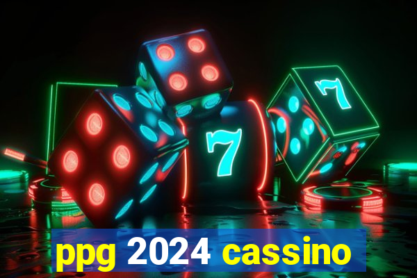 ppg 2024 cassino